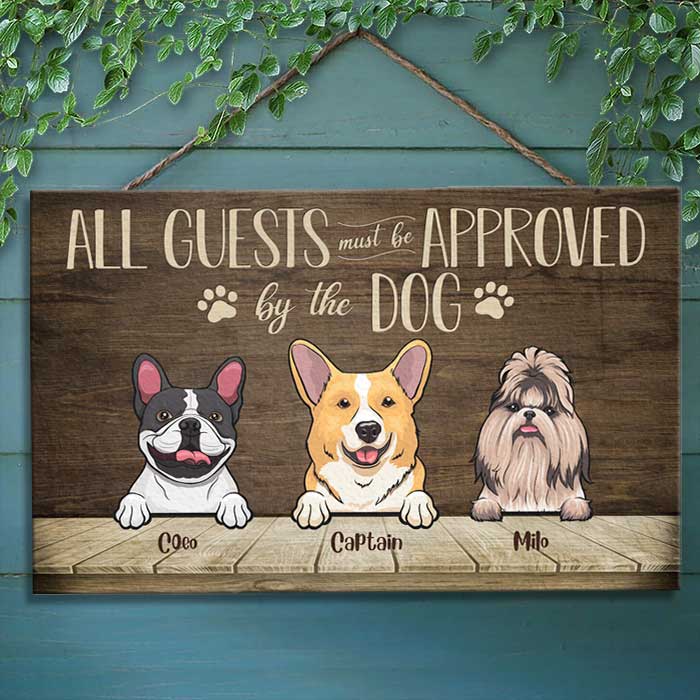 All Guests Must Be Approved By The Dog - Personalized Rectangle Sign