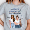 Mother & Daughter Always Walking Together - Gift For Mom, Personalized Unisex T-shirt, Hoodie
