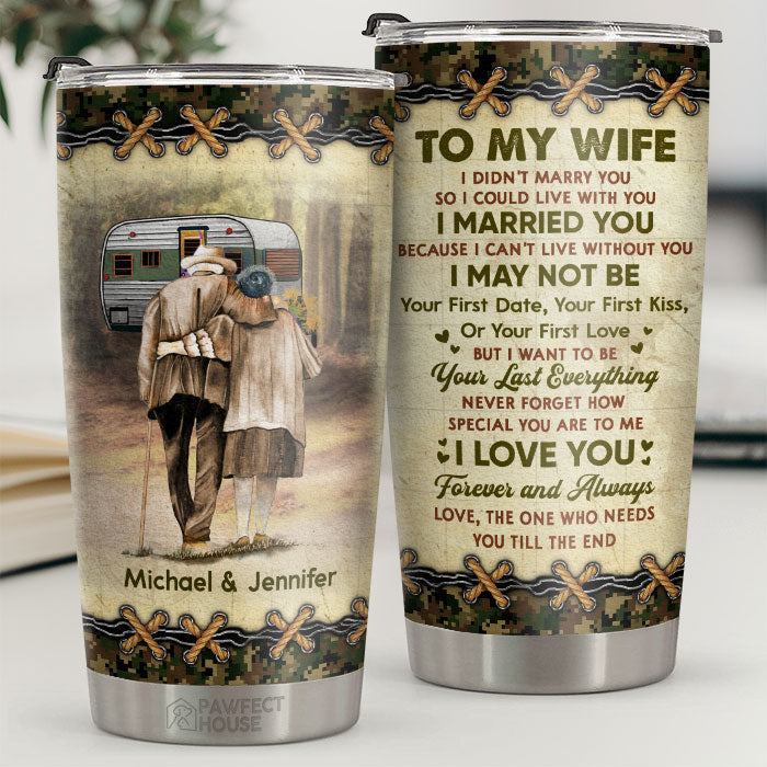 I'm The One Who Needs You Till The End - Personalized Tumbler - To My Wife, Gift For Wife, Anniversary, Engagement, Wedding, Marriage Gift