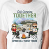 Still Camping Together After All These Years - Personalized Unisex T-shirt, Hoodie, Sweatshirt - Gift For Couple, Husband Wife, Anniversary, Engagement, Wedding, Marriage, Camping Gift