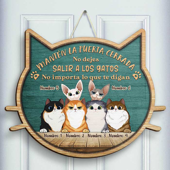 No Dejes Salir A Los Gatos - No Importa Lo Que Te Digan - Personalized Shaped Door Sign Spanish