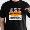 Warning, I'm A Dog Dad - Gift For Dog Dad - Personalized Unisex T-Shirt, Hoodie