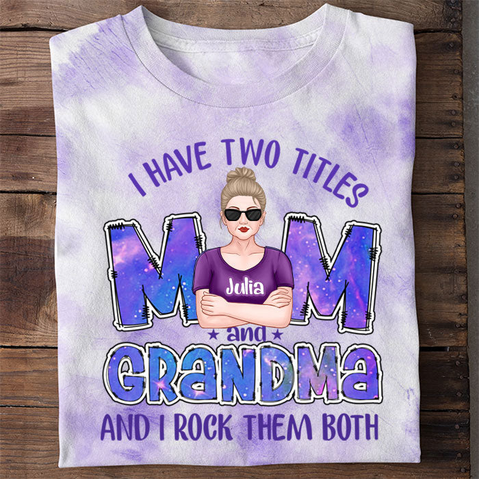 I Have Two Titles Mom And Grandma - Personalized Unisex All-Over Printed T-Shirt