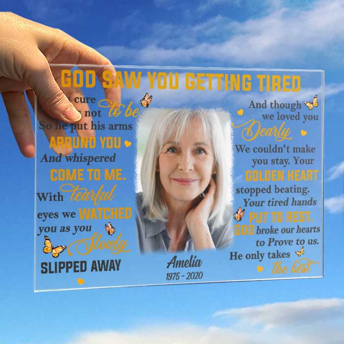 God Saw You Getting Tired - Upload Image, Personalized Acrylic Plaque