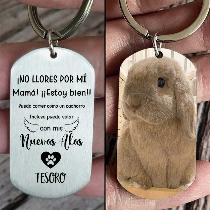 ¡No LLores Por Mí, Mamá/Papá! ¡¡Estoy Bien!! - Subir Imagen - Personalized Keychain Spanish