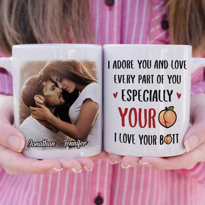 I Adore You And Love Every Part Of You - Upload Image, Gift For Couples - Personalized Mug