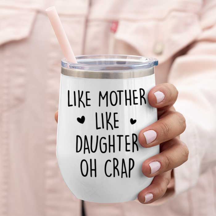 Like Mother Like Daughter Oh Crap - Gift For Mom, Personalized Wine Tumbler
