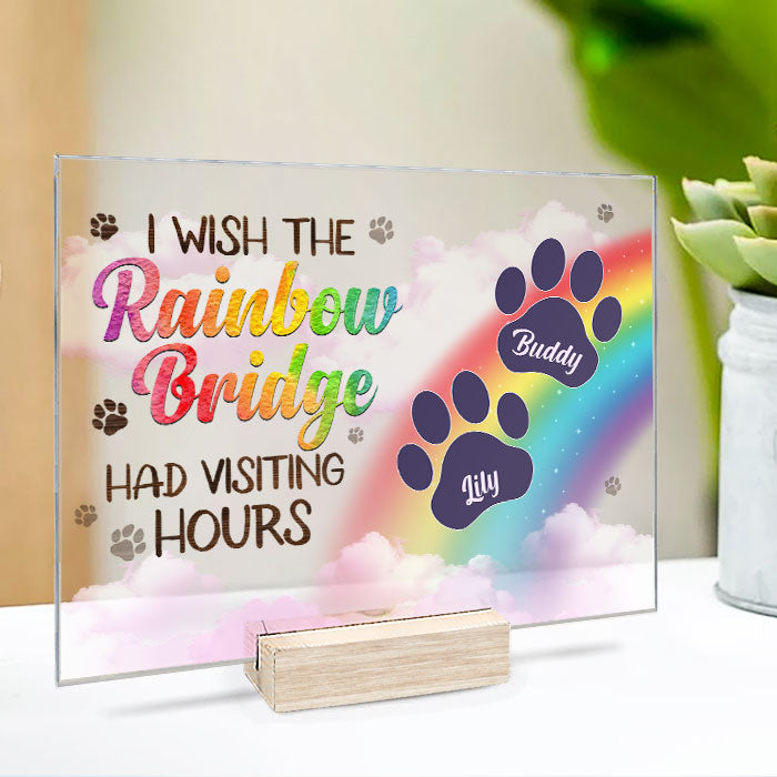 I Wish The Rainbow Bridge Had Visiting Hours, Dog Paws - Personalized Acrylic Plaque