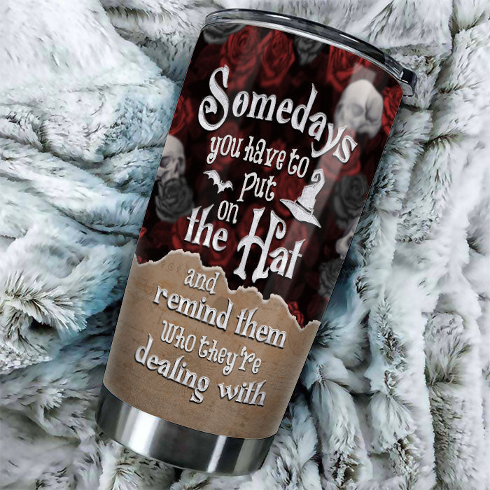 Hey Witch, Somedays You Have To Put On Your Hat - Personalized Tumbler - Gift For Yourself, Gift For Halloween