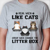 Real Men Like Cats Great Men Change The Litter Box - Personalized Unisex T-Shirt