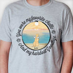 You Were My Favorite Hello - And My Hardest Goodbye - Personalized Unisex T-Shirt