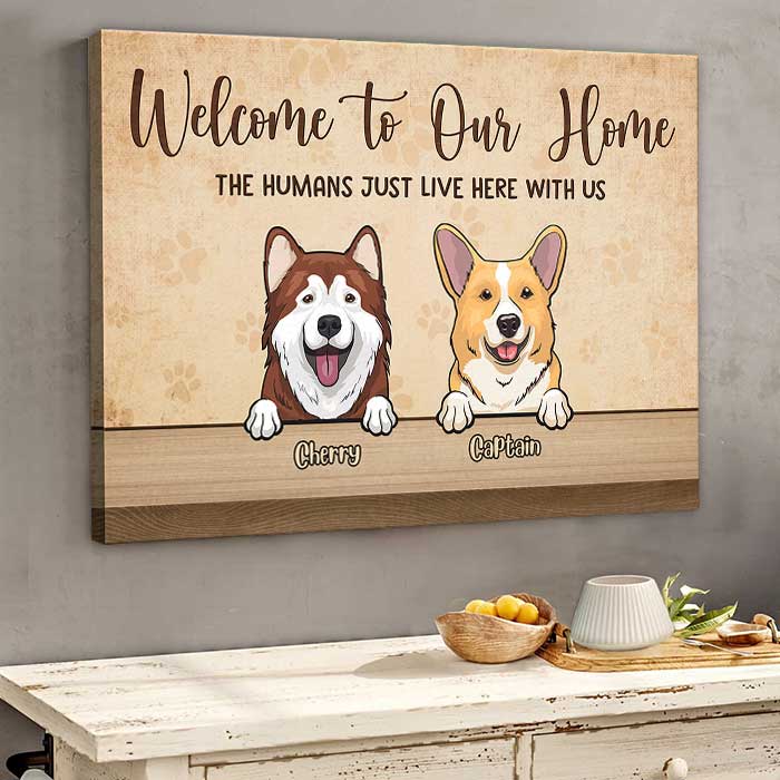 Welcome To Our Home The Humans Just Live Here With Us - Personalized Horizontal Canvas