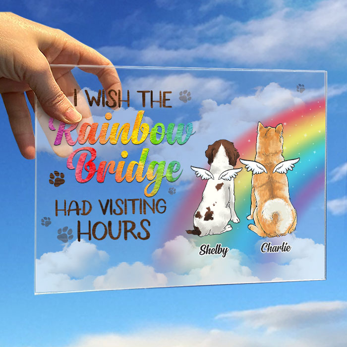 I Wish The Rainbow Bridge Had Visiting Hours, Dog Standing - Personalized Acrylic Plaque