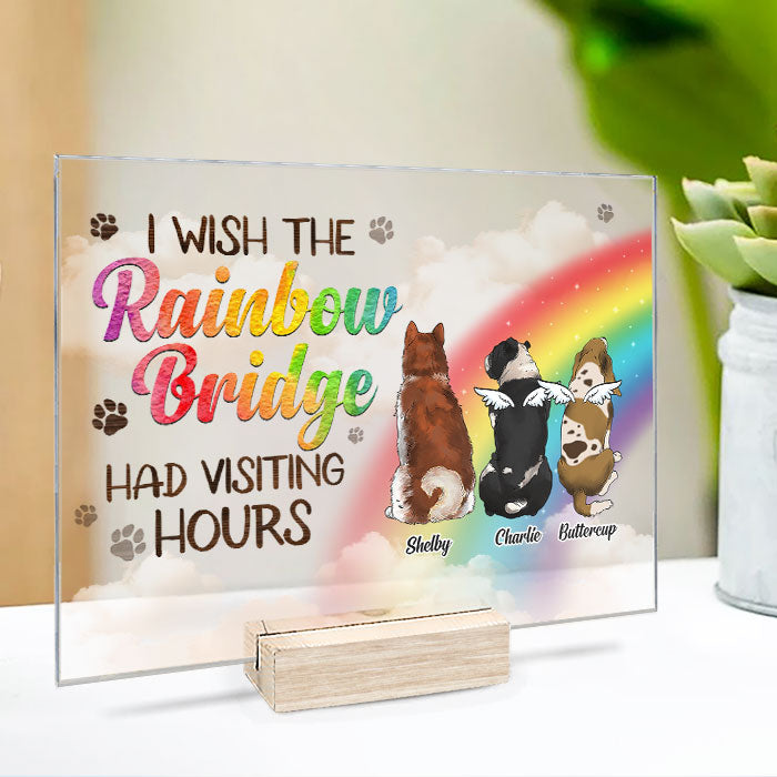I Wish The Rainbow Bridge Had Visiting Hours, Dog Standing - Personalized Acrylic Plaque