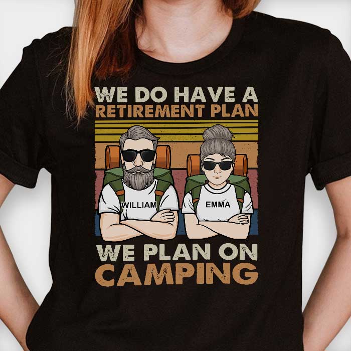 A Retirement Plan We Plan On Camping - Gift For Camping Couples, Personalized T-shirt, Hoodie, Unisex Sweatshirt