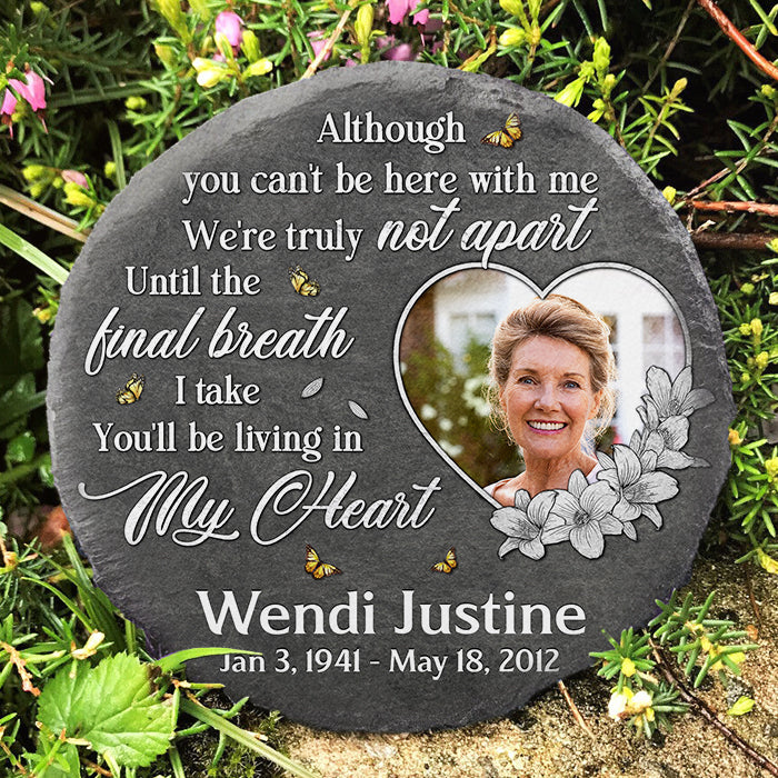 Although You Can't Be Here, We're Truly Not Apart - Personalized Memorial Stone, Human Grave Marker - Upload Image, Memorial Gift, Sympathy Gift