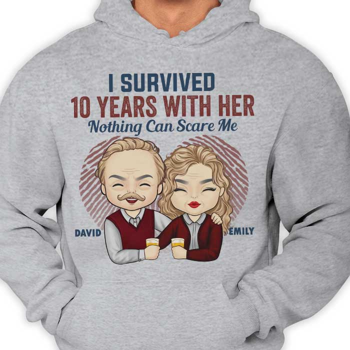 I Survived Many Years With Him Nothing Can Scare Me - Anniversary Gifts, Gift For Couples, Personalized Unisex T-shirt, Hoodie