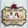 A Crazy Dog Lady And A Grumpy Old Man Live Here - Personalized Shaped Door Sign