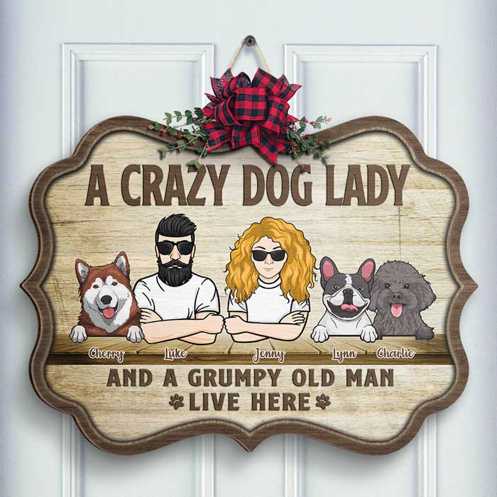 A Crazy Dog Lady And A Grumpy Old Man Live Here - Personalized Shaped Door Sign