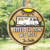 This Is How We Roll - Personalized Shaped Wood Sign, 2 Layers Sign - Gift For Camping Lovers