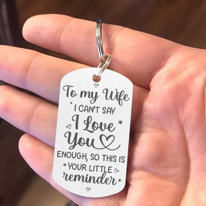 To My Wife, I Can't Say I Love You Enough - Gift For Couples, Personalized Keychain