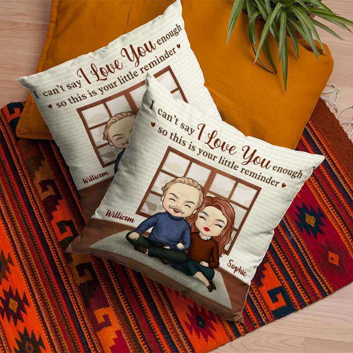 I Can't Say I Love You Enough, This Is Your Little Reminder - Gift For Couples, Personalized Pillow (Insert Included)