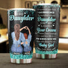 To My Daughter - Remember Whose Daughter You Are - Personalized Tumbler