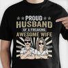 Proud Husband Of A Freaking Awesome Wife - Gift For Couples, Personalized T-shirt, Hoodie