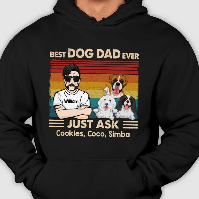 Best Dog Dad Ever Just Ask Dogs - Gift For Dog Dad - Personalized Unisex T-Shirt, Hoodie