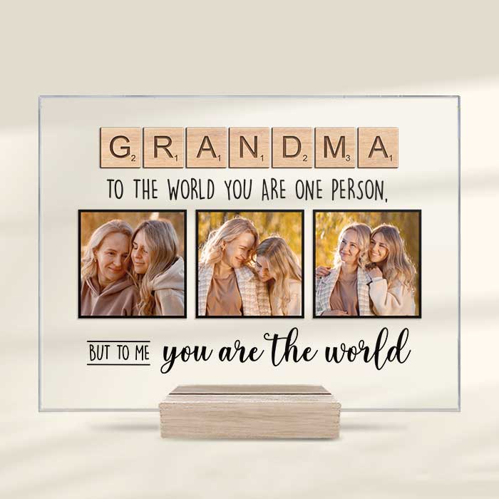To The World You Are One Person But To Me You Are The World - Upload Image, Gift For Mom, Grandma - Personalized Acrylic Plaque
