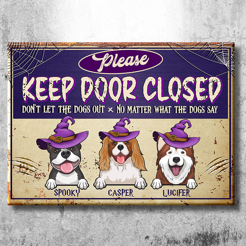 Halloween For Dogs - Please Keep Door Closed - Don't Let The Dogs Out - Personalized Metal Sign, Halloween Ideas.