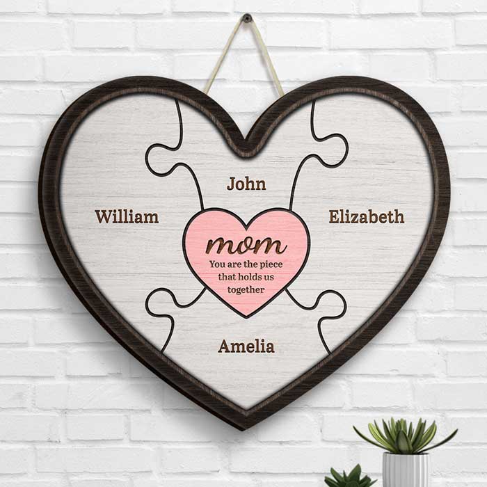 Mom, You Are The Piece That Holds Us Together - Gift For Mom - Personalized Shaped Wood Sign