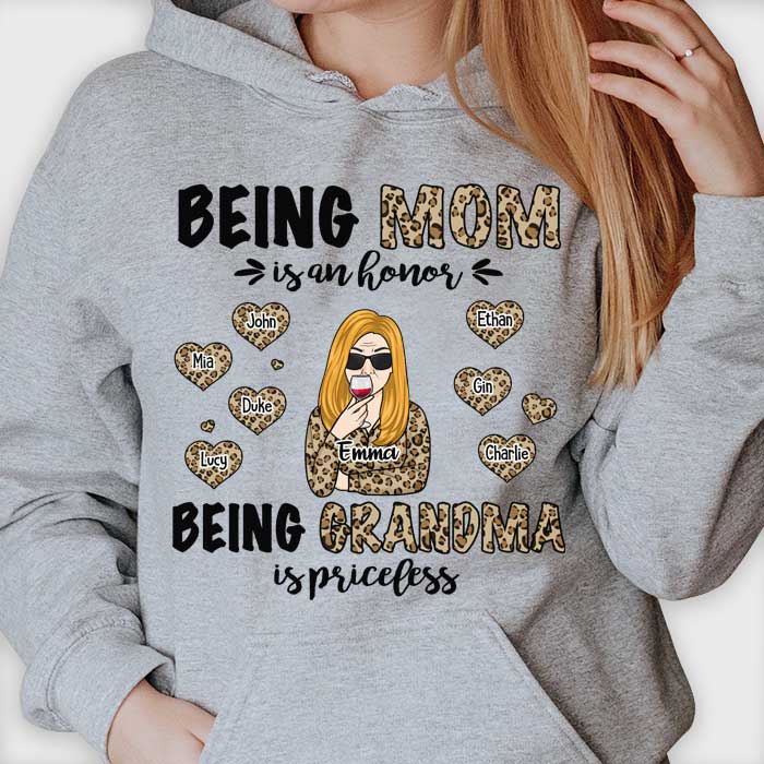Being Mom Is An Honor Being Grandma Is Priceless - Gift For Mom, Grandma - Personalized Unisex T-shirt, Hoodie