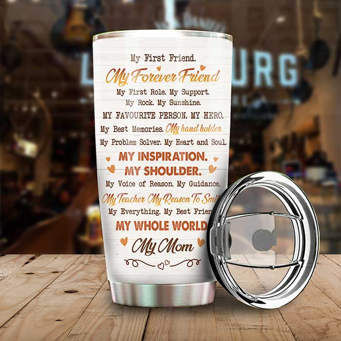 My Everything My Best Friend My Whole World My Mom - Gift For Mother's Day, Personalized Tumbler