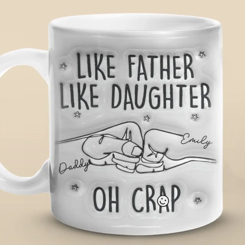 Like Father Like Daughter - Family Personalized Custom 3D Inflated Effect Printed Mug - Father's Day, Gift For Dad