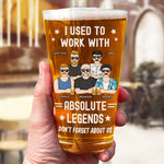 I Used To Work With Absolute Legends - Personalized Custom Beer Glass - Appreciation, Retirement Gift For Coworkers