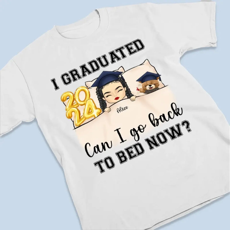 I Graduated, Can I Go Back To Bed Now  - Family Personalized Custom Unisex T-shirt, Hoodie, Sweatshirt - Graduation Gift For Family Members, Siblings, Brothers, Sisters