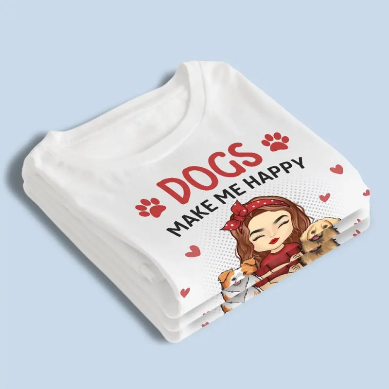 Dogs Make Me Happy - Dog Personalized Custom Unisex T-shirt, Hoodie, Sweatshirt - Gift For Pet Owners, Pet Lovers