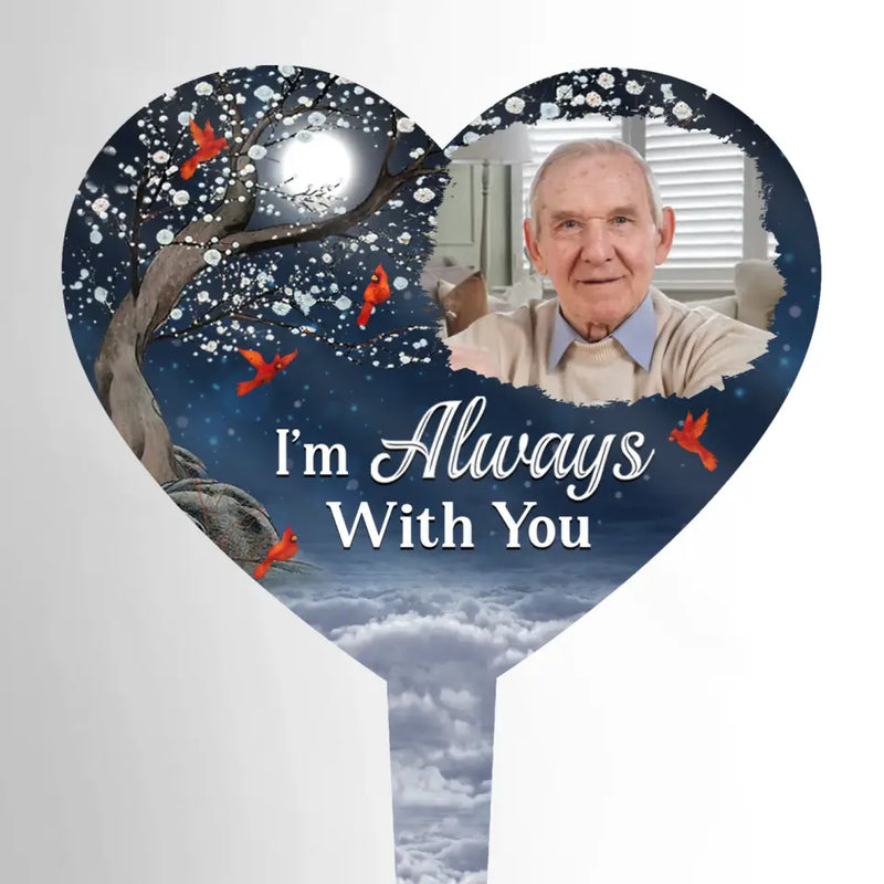 Custom Photo I'm Always With You - Memorial Personalized Custom Stain Glass Style Acrylic Garden Stake - Sympathy Gift For Family