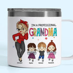 I'm Not Retired, I'm A Professional Grandma - Family Personalized Custom 14oz Stainless Steel Tumbler With Handle - Gift For Grandma, Grandparent