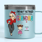 I'm Not Retired, I'm A Professional Grandma - Family Personalized Custom 14oz Stainless Steel Tumbler With Handle - Gift For Grandma, Grandparent