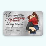 You Are The Missing Piece To My Heart - Couple Personalized Custom Aluminum Wallet Card - Gift For Husband, Wife, Couple