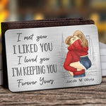 I Met You, I Liked You, I Loved You - Couple Personalized Custom Aluminum Wallet Card - Gift For Wife, Husband, Couple