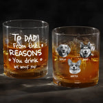 Custom Photo From The Reasons You Drink - Dog & Cat Personalized Custom Whiskey Glass - Gift For Dad, Dog Lovers