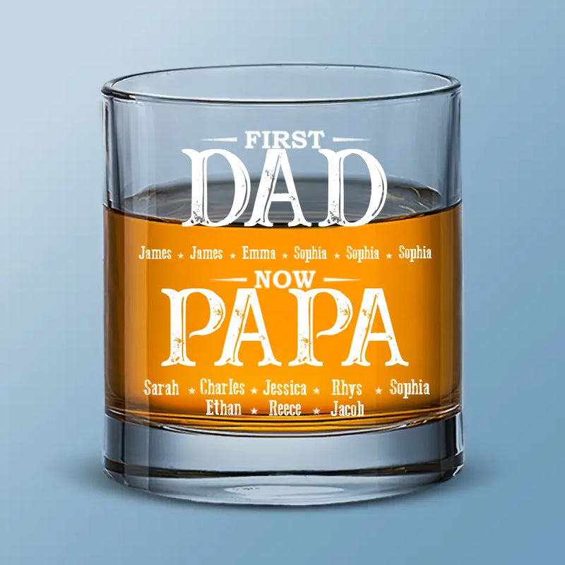 First Daddy, Now Grandpa - Family Personalized Custom Whiskey Glass - Gift For Dad, Grandpa