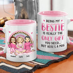Being My Bestie Is Really The Only Gift - Bestie Personalized Custom Accent Mug - Gift For Best Friends, BFF