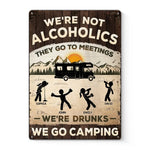 Alcoholics Go To Meetings - Camping Personalized Custom Home Decor Metal Sign - House Warming Gift For Camping Lovers, Best Friends