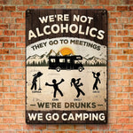 Alcoholics Go To Meetings - Camping Personalized Custom Home Decor Metal Sign - House Warming Gift For Camping Lovers, Best Friends