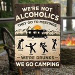 Alcoholics Go To Meetings - Camping Personalized Custom Home Decor Metal Sign - House Warming Gift For Camping Lovers, Best Friends