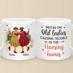 We're Old And Bonkers - Bestie Personalized Custom Mug - Gift For Best Friends, Sisters